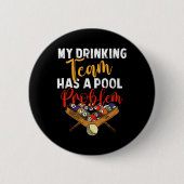 Mein Trinkteam hat Pool Problem Snooker Billiard Button (Vorderseite)