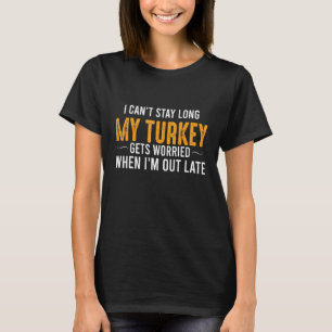 Mein Truthahn wird besorgt Zitat Bauernhof Tier T-Shirt