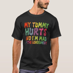 Mein Tumor tut weh, und ich bin an der Regierung 1 T-Shirt