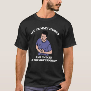 Mein Tumor tut weh, und ich bin bei der Regierung T-Shirt
