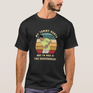 Mein Tumor tut weh, und ich bin bei der Regierung T-Shirt