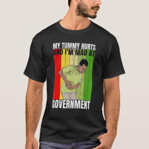 Mein Tumor tut weh, und ich bin bei Regierung 4 T-Shirt
