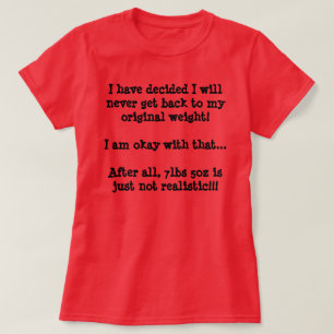 Mein ursprüngliches Gewicht, nicht realistisch! T-Shirt