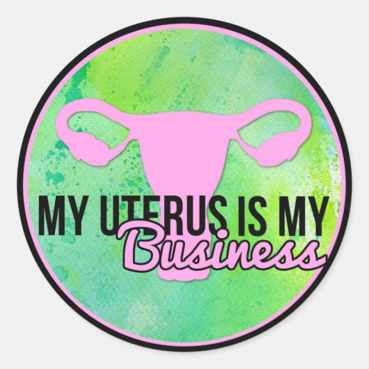 Mein Uterus ist mein Geschäft Runder Aufkleber (Vorderseite)