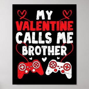 Mein Valentin nennt mich Bruder Gamer Bro Valentin Poster