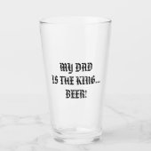 MEIN VATER IST DER KÖNIG... BIER! GLAS (Vorderseite)
