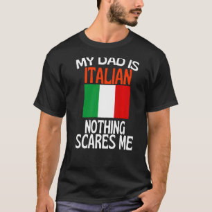 Mein Vater ist Italienisch, nichts macht mir einen T-Shirt