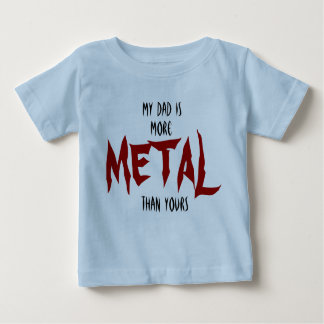 Mein Vater ist mehr METALL als Ihr Baby T-shirt