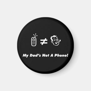 Mein Vater ist nicht ein Telefon Magnet