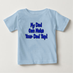 Mein Vater kann Ihren Vater anstechen lassen! Baby T-shirt