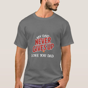 "MEIN VATER NIEMALS AUFGEBEN" Väter Tag für Tag in T-Shirt