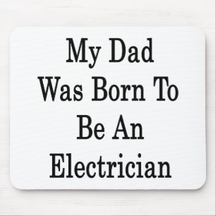 Mein Vater war geboren, ein Elektriker zu sein Mousepad