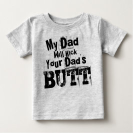 Mein Vater wird den Hintern meines Vaters aufheben Baby T-shirt