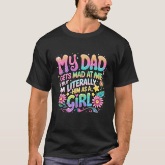 Mein Vater wird wütend auf mich, aber ich sehe ihn T-Shirt