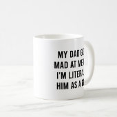 Mein Vater wird wütend auf mich, ich bin buchstäbl Kaffeetasse (VorderseiteRechts)