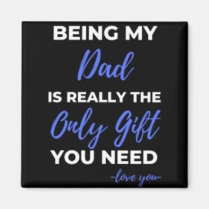 Mein Vater zu sein ist wirklich das einzige Gesche Magnet