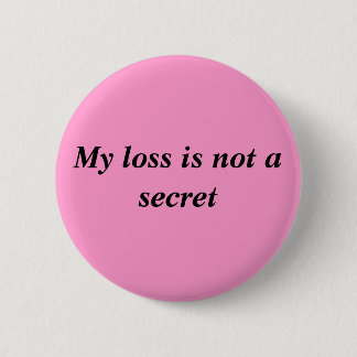 Mein Verlust ist nicht ein Geheimnis Button