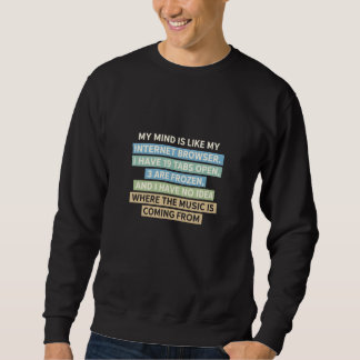mein Verstand ist wie ein Internetbrowser Sweatshirt