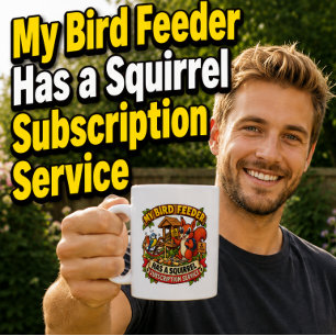 Mein Vogelfutterhaus hat ein Eichhörnchen Lustiger Kaffeetasse