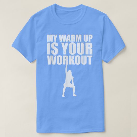 Mein warmer Aufwärm ist Ihr Workout Sarcastic Fitn T-Shirt (Design vorne)