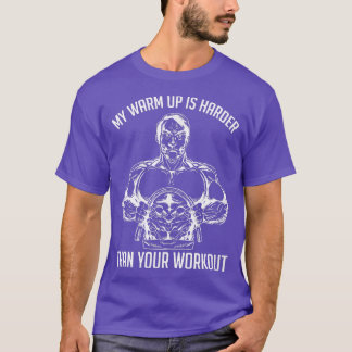 Mein warmer Aufwärm ist Ihre Workout Funny Gym Mot T-Shirt
