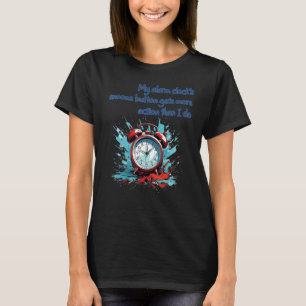 Mein Wecker bekommt mehr Verlobung als ich. T-Shirt