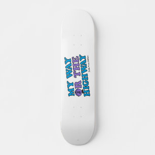 Mein Weg oder die Autobahn Skateboard