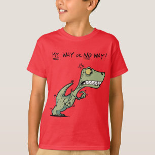 Mein Weg oder kein Weg Wütender Dinosaurier Lustig T-Shirt