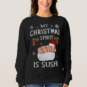 Mein Weihnachtsgeist ist Sushi Food frohe Weihnach Sweatshirt
