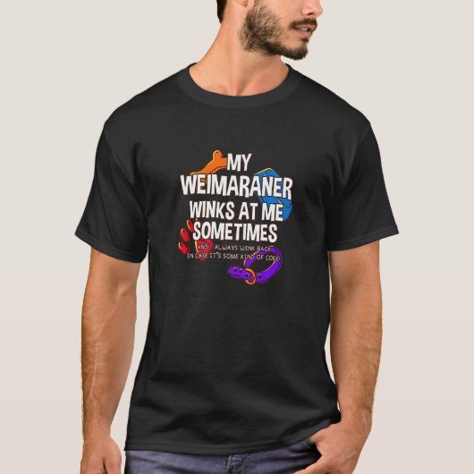 Mein Weimaraner windet mir manchmal Raner Weim Dog T-Shirt (Vorderseite)