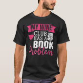 Mein Weinklub hat ein Buchproblem Witziger Literat T-Shirt (Vorderseite)