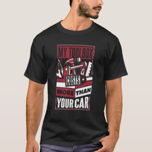 Mein Werkzeugkasten kostet mehr als dein Auto Auto T-Shirt