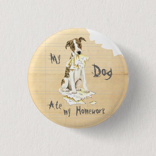 Mein Whippet ate meine Hausaufgaben Button (Vorderseite)