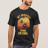 Mein Whippet denkt, ich bin cooler Hundebesitzer T-Shirt (Vorderseite)