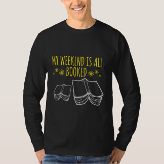Mein Wochenende ist alles gebucht Bookworm Reader  T-Shirt