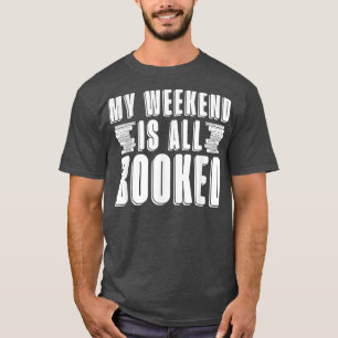 Mein Wochenende ist für Buchliebhaber reserviert T-Shirt