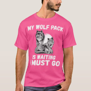 Mein Wolf Pack Warte, ich muss Familie gehen T-Shirt