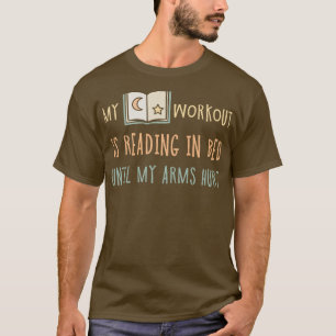 Mein Workout las in Bed, bis meine Arme Bo verletz T-Shirt