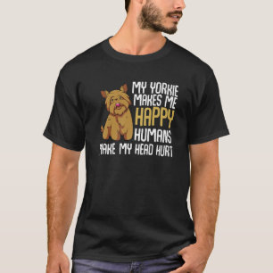 Mein Yorkie macht mich glücklich, Menschen meinen  T-Shirt