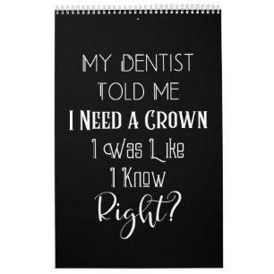 Mein Zahnarzt sagte mir, ich brauche eine Kronenza Kalender