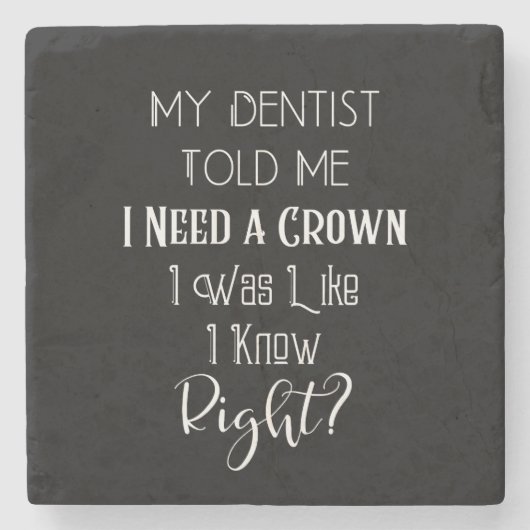 Mein Zahnarzt sagte mir, ich brauche eine Kronenza Steinuntersetzer (Vorderseite)