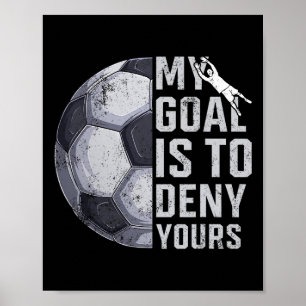 Mein Ziel Ist Deins Zu Verhindern Torwart Fußballs Poster