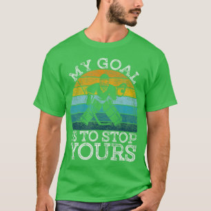 Mein Ziel ist es, dein Eishockey Goalie-Goal-Netz  T-Shirt