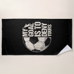 Mein Ziel ist es, deine Fußball Goalie zu leugnen, Strandtuch