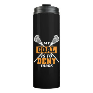 Mein Ziel ist es, deinen Lacrosse zu leugnen Thermosbecher
