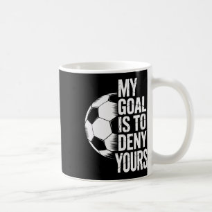 Mein Ziel ist es, deinen zu vereiteln Fußball-Schu Kaffeetasse