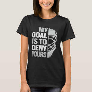 Mein Ziel ist es, dir das Eishockey Goalie W zu ve T-Shirt