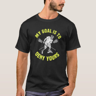 Mein Ziel ist es, dir das Lacrosse Sport Team zu v T-Shirt