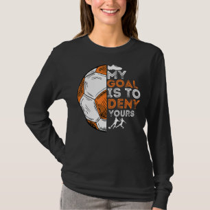 Mein Ziel ist es, dir das zu verweigern - Fußballv T-Shirt