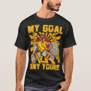 Mein Ziel ist es, dir den Hockey zu verweigern T-Shirt